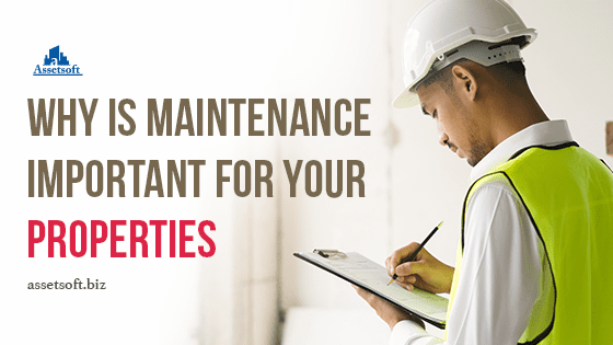 Why Is Maintenance Important For Your Properties? 